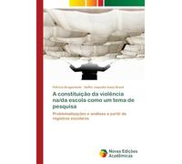 A constituição da violência na/da escola como um tema de pesquisa: Problematizações e análises a partir de registros escolares