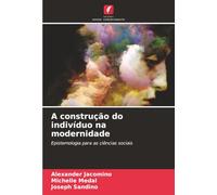 A construção do indivíduo na modernidade: Epistemologia para as ciências sociais