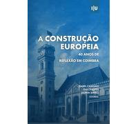A construção europeia: 40 anos de reflexão em Coimbra