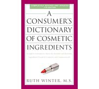 Ruth Winter A Consumer's Dictionary of Cosmetic Ingredients, 7th Edi (Tascabile)