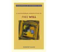 A Contemporary Introduction to Free Will (Fundamentals of Philosophy S.)
