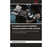 A context-aware annotation memory based on web services: A web services-based context-aware memory for annotating teacher's pedagogical documents