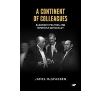A Continent of Colleagues: Backroom Politics and Interwar Democracy