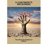 A Continent'S Reckoning: The New Scramble For Africa