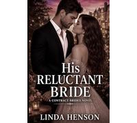 A Contract Brides Novel: His Reluctant Bride: ( A Slow-Burn Romance of Pride, Passion, and the Courage to Choose Love) ( Contract Bride Book 3)