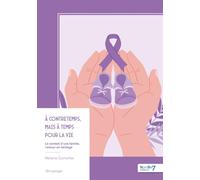 À contretemps, mais à temps pour la vie: Le combat d'une famille, l'amour en héritage