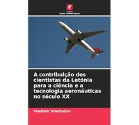A contribuição dos cientistas da Letónia para a ciência e a tecnologia aeronáuticas no século XX