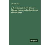 A Contribution to the Doctrine of Bilateral Functions, after Experiences of Metaloscopy