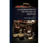 A Contribution To The History Of Medicine