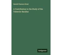 A Contribution to the Study of the Tubercle-Bacillus