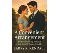 A Convenient Arrangement: A Fake Relationship Romance With a Heartfelt Happy Ever After