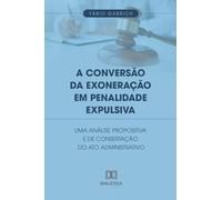 A Conversão da Exoneração em Penalidade Expulsiva: Uma análise propositiva e de consertação do ato administrativo