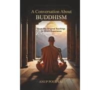 A Conversation About Buddhism: From the Original Teachings to Direct Experience