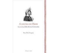 A convito con Dante. La cucina della Divina Commedia