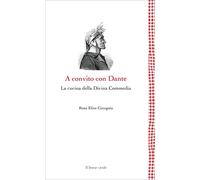 A convito con Dante: La cucina della Divina Commedia