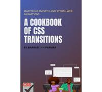 A cookbook of CSS transitions: Mastering Smooth and Stylish Web Animations