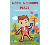 A COOL & CURIOUS PLACE: THE INTEGUMENTARY SYSTEM