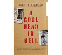 A Cool Head in Hell: The Wartime Diaries of a British Doctor from Dunkirk to the Burma Railway