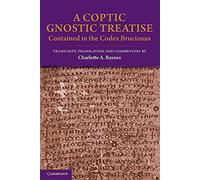 A Coptic Gnostic Treatise: Contained In The Codex Brucianus