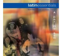 A Cor Do Som - Latin Essentials