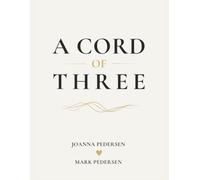 A Cord of Three: Honest Conversations, Intentional Practices, and Christ-Centered Rhythms for Marriage in Everyday Life