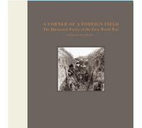 A Corner of a Foreign Field : The Illustrated Poetry of the First World War