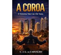 A COROA: O SISTEMA NÃO CAI. ELE VAZA