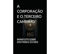 A CORPORAÇÃO E O TERCEIRO CAMINHO: MANIFESTO SOBRE DOUTRINA E ESTADO