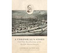 A Corporal's Story: Civil War Recollections of the Twelfth Massachusetts