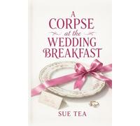 A Corpse at the Wedding Breakfast: A Bennet Family Mystery Inspired by Pride and Prejudice