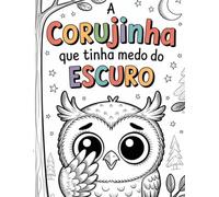 A CORUJINHA QUE TINHA MEDO DO ESCURO.