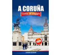 A Coruña Guida di viaggio 2026: Esplora le gemme nascoste della Galizia, le attrazioni da non perdere, le delizie locali e le esperienze culturali in Spagna