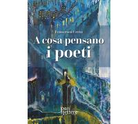 Libri Francesco Certo - A Cosa Pensano I Poeti