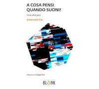 A cosa pensi quando suoni. Una vita jazz