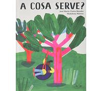 A cosa serve? Ediz. a colori
