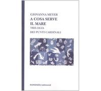 A cosa serve il mare. Trilogia dei punti cardinali