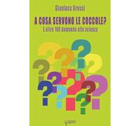 A cosa servono le coccole? E altre 100 domande alla scienza