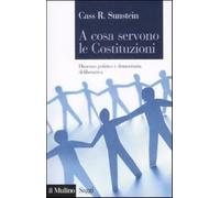 A cosa servono le Costituzioni. Dissenso politico e democrazia deliberativ...