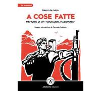A cose fatte. Memorie di un «socialista nazionale»
