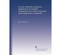 A cost-benefit analysis applied to example proposals for army training and education research