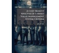 A Cost-Benefit Analysis of Earned Value Management System Criteria