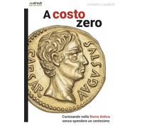 A costo zero. Curiosando nella Roma Antica senza spendere un centesimo