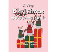 A Cosy Christmas Colouring Book: A Cute and Calming Festive ABC Activity for Kids and Adults
