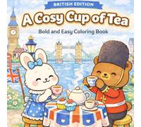 A Cosy Cup of Tea: A Bold and Easy Coloring Book for Adults Featuring Cute London-Themed Designs for Relaxation and Stress Relief