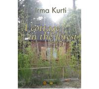 A cottage in the forest, di Irma Kurti, 2016, Youcanprint - ER