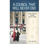[A Council That Will Never End: Lumen Gentium and the Church Today] [By: Lakeland, Paul] [September, 2013]
