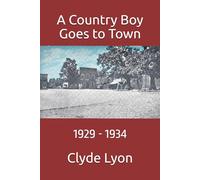 A Country Boy Goes to Town: 1929-1934