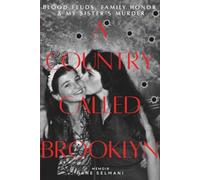 A Country Called Brooklyn: Blood Feuds, Family Honor & My Sister's Murder