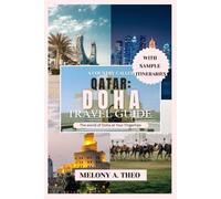 A COUNTRY CALLED QATAR: DOHA TRAVEL GUIDE: The World Of Doha At Your Fingertips