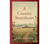 A Country Sweetheart: A Classic Tale of Love, Friendship, and Rural Charm